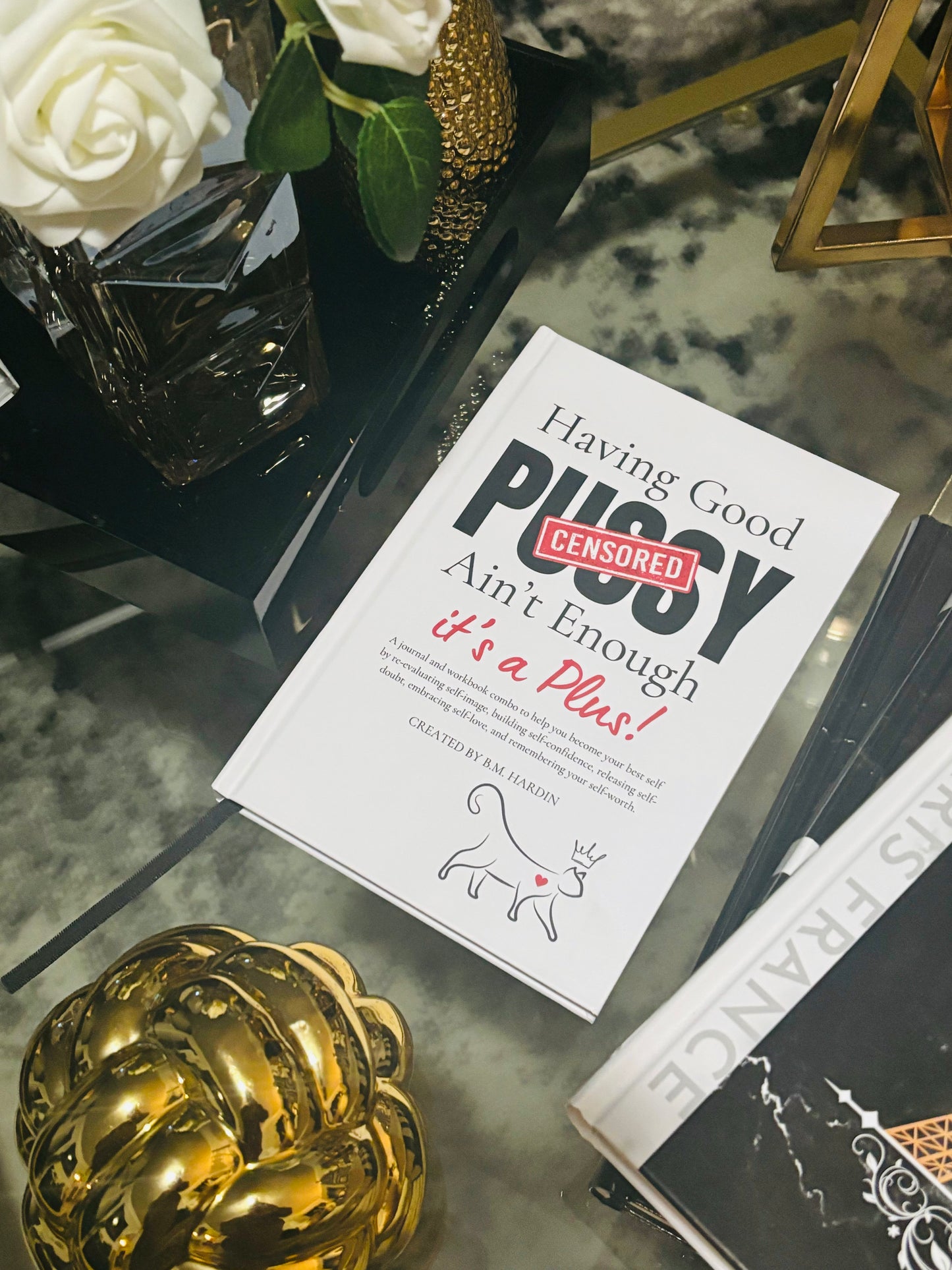 Having Good Pu**y Ain't Enough Journal & Workbook