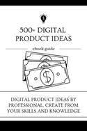 500+ DIGITAL PRODUCT IDEAS: Ideas for 90+ professions