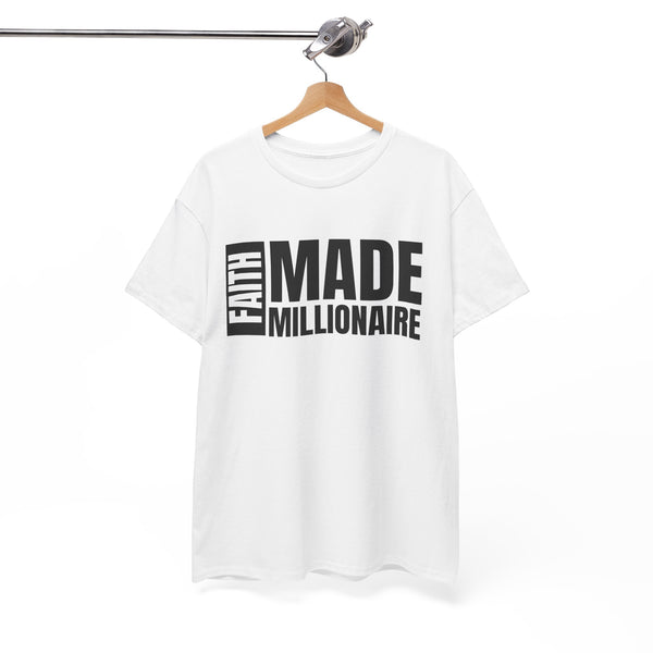 Faith Made Millionaire Unisex Cotton Tee