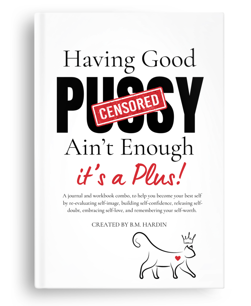 Having Good Pu**y Ain't Enough Journal & Workbook