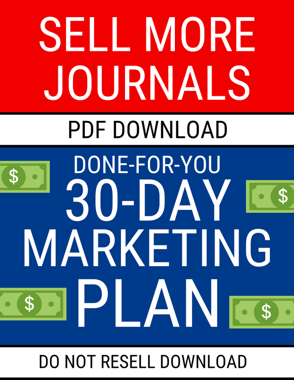 SELL MORE JOURNALS- 30 DAY MARKETING PLAN (DONE FOR YOU)