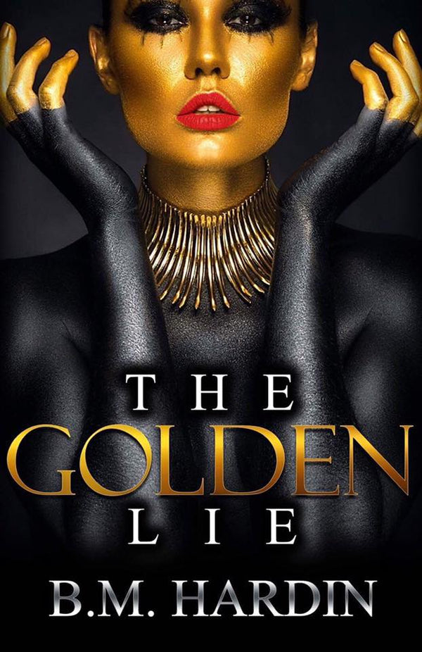 THE GOLDEN LIE - Books & More by Author B.M. Hardin