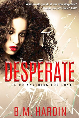 DESPERATE - Books & More by Author B.M. Hardin