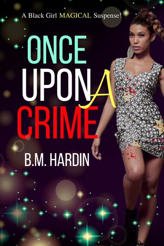 Once Upon A Crime: A Black Girl Magical Suspense Autographed Copy - Books & More by Author B.M. Hardin